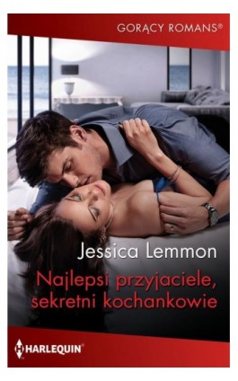 Najlepsi przyjaciele, sekretni kochankowie - Jessica Lemmon - Ebook - 978-83-276-4804-4