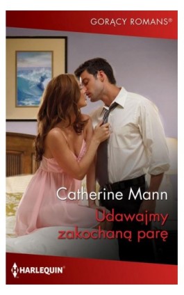 Udawajmy zakochaną parę - Catherine Mann - Ebook - 978-83-276-4812-9