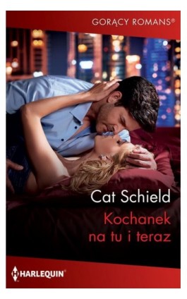 Kochanek na tu i teraz - Cat Schield - Ebook - 978-83-276-5443-4