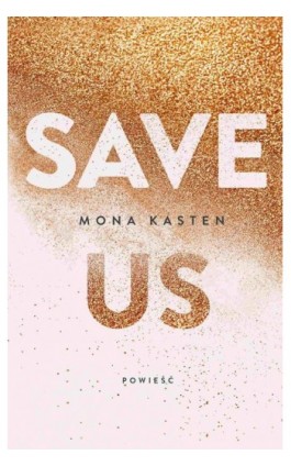 Save us - Mona Kasten - Ebook - 978-83-7686-833-2
