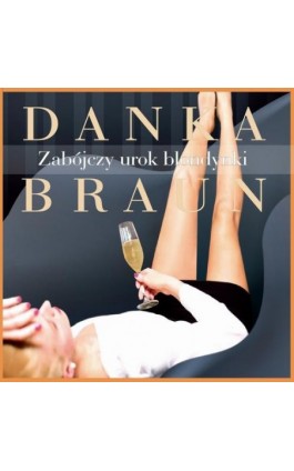 Zabójczy urok blondynki - Danka Braun - Audiobook - 978-83-65897-63-3