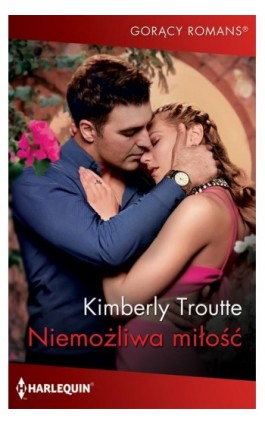 Niemożliwa miłość - Kimberly Troutte - Ebook - 978-83-276-4665-1