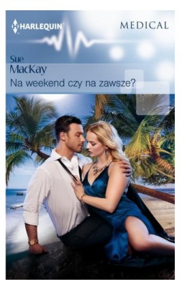 Na weekend czy na zawsze? - Sue MacKay - Ebook - 978-83-276-4023-9
