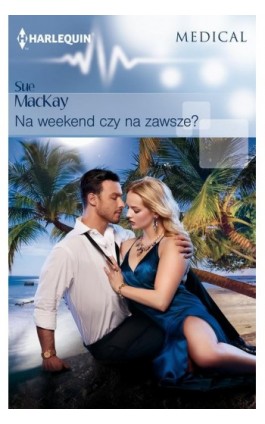 Na weekend czy na zawsze? - Sue MacKay - Ebook - 978-83-276-4023-9