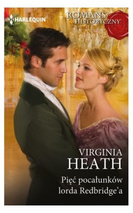 Pięć pocałunków lorda Redbridge’a - Virginia Heath - Ebook - 978-83-276-4514-2