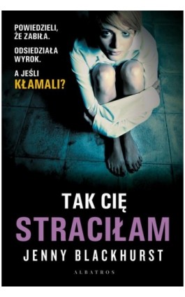 TAK CIĘ STRACIŁAM - Jenny Blackhurst - Ebook - 978-83-8125-628-5