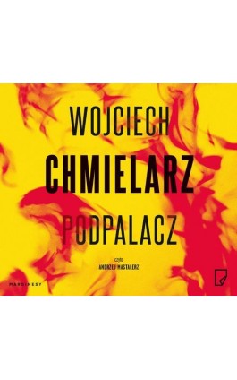 Podpalacz - Wojciech Chmielarz - Audiobook - 978-83-65780-97-3