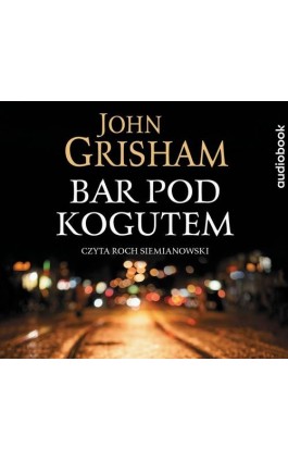 Bar pod kogutem - John Grisham - Audiobook - 978-83-8125-324-6