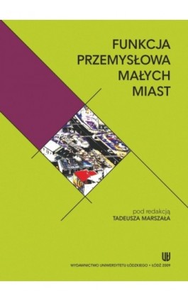 Funkcja przemysłowa małych miast - Ebook - 978-83-7525-290-3