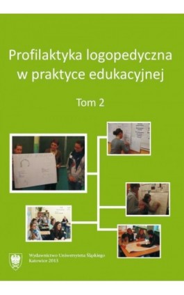 Profilaktyka logopedyczna w praktyce edukacyjnej. T. 2 - Ebook - 978-83-8012-126-3