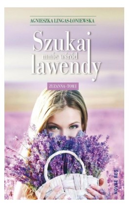 Szukaj mnie wśród lawendy Zuzanna Tom 1 - Agnieszka Lingas-Łoniewska - Ebook - 978-83-7942-235-7