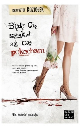 Będę Cię szukał, aż Cię pokocham - Krzysztof Koziołek - Ebook - 978-83-949557-8-6