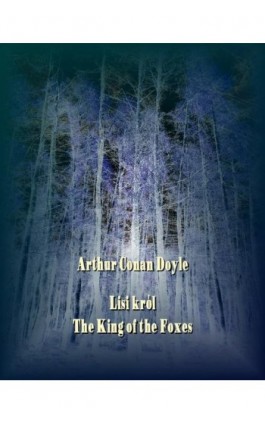 Lisi król. The King of the Foxes - Arthur Conan Doyle - Ebook - 978-83-7950-595-1