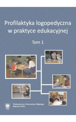 Profilaktyka logopedyczna w praktyce edukacyjnej. T. 1 - Ebook - 978-83-226-2354-1