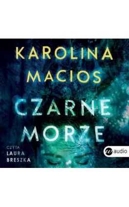 Czarne morze - Karolina Macios - Audiobook - 978-83-8032-457-2