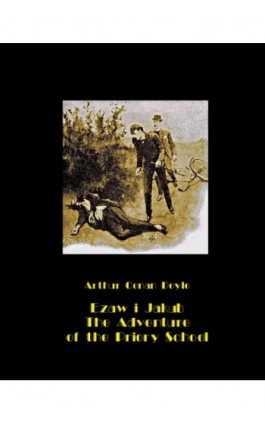Ezaw i Jakub. The Adventure of the Priory School - Arthur Conan Doyle - Ebook - 978-83-7950-613-2
