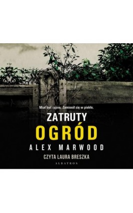 Zatruty ogród - Alex Marwood - Audiobook - 978-83-7985-126-3