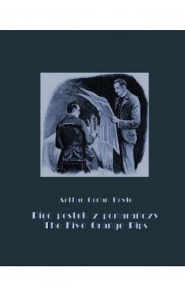 Pięć pestek z pomarańczy. The Five Orange Pips - Arthur Conan Doyle - Ebook - 978-83-7950-621-7