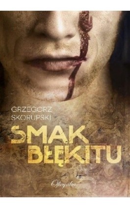 Smak błękitu - Grzegorz Skorupski - Ebook - 978-83-65891-40-2