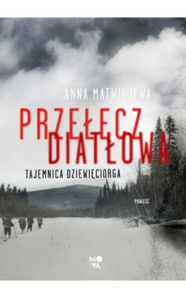Przełęcz Diatłowa - Anna Matwiejewa - Ebook - 978-83-66520-68-4