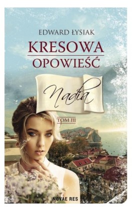 Kresowa opowieść Tom 3 Nadia - Edward Łysiak - Ebook - 978-83-8147-128-2