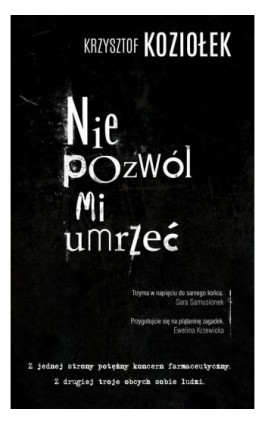 Nie pozwól mi umrzeć - Krzysztof Koziołek - Ebook - 978-83-949557-4-8