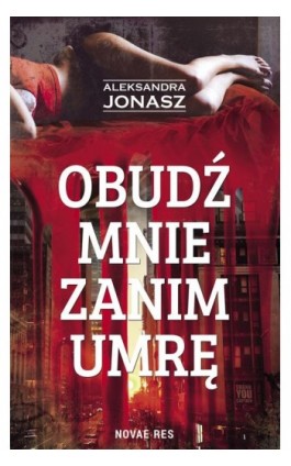 Obudź mnie zanim umrę - Aleksandra Jonasz - Ebook - 978-83-8147-103-9