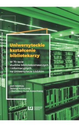 Uniwersyteckie kształcenie bibliotekarzy - Ebook - 978-83-8088-382-6