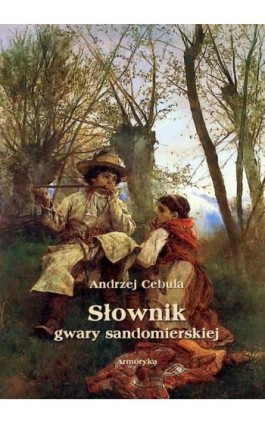 Słownik gwary sandomierskiej - Andrzej Cebula - Ebook - 978-83-8064-642-1