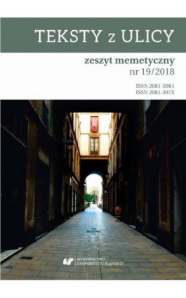 „Teksty z Ulicy. Zeszyt memetyczny” 2018, nr 19 - Ebook