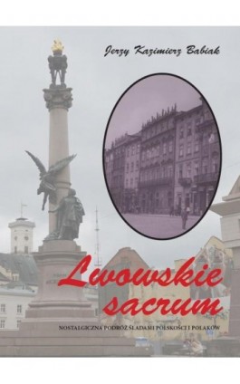 Lwowskie sacrum - Jerzy Kazimierz Babiak - Ebook - 978-83-66353-45-9