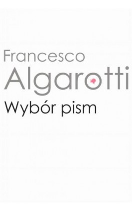 Wybór pism - Francesco Algarotti - Ebook - 978-83-235-4039-7