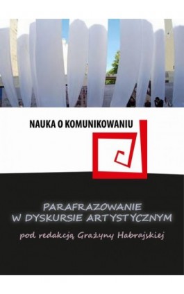 Parafrazowanie w dyskursie artystycznym - Ebook - 978-83-65237-64-4