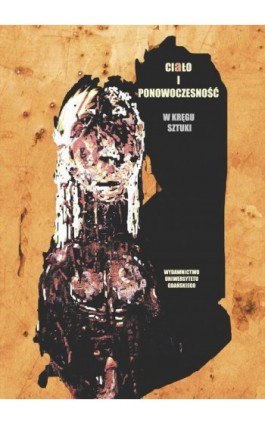 Ciało i ponowoczesność W kręgu sztuki - Ebook - 978-83-7865-981-5