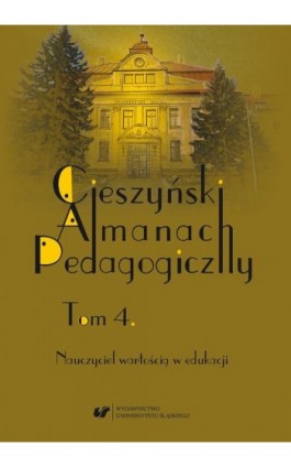 Cieszyński Almanach Pedagogiczny. T. 4: Nauczyciel wartością w edukacji - Ebook