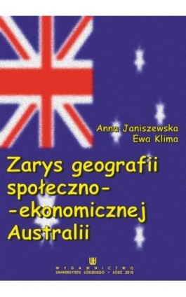 Zarys geografii społeczno-ekonomicznej Australii - Anna Janiszewska - Ebook - 978-83-7525-357-3