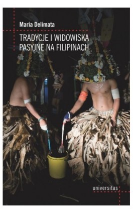 Tradycje i widowiska pasyjne na Filipinach - Maria Delimata - Ebook - 978-83-242-2983-3