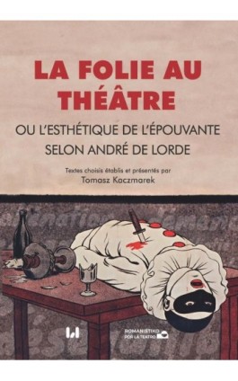 La folie au théâtre, ou l’esthétique de l’épouvante selon André de Lorde - Ebook - 978-83-8142-274-1