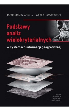 Podstawy analiz wielokryterialnych w systemach informacji geograficznej - Jacek Malczewski - Ebook - 978-83-7814-947-7