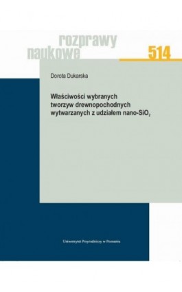 Właściwości wybranych tworzyw drewnopochodnych wytwarzanych z udziałem nano-SiO2 - Dorota Dukarska - Ebook - 978-83-7160-932-9