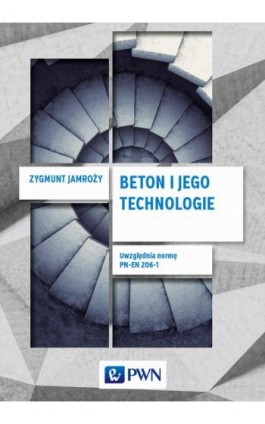 Beton i jego technologie - Zygmunt Jamroży - Ebook - 978-83-011-8210-6