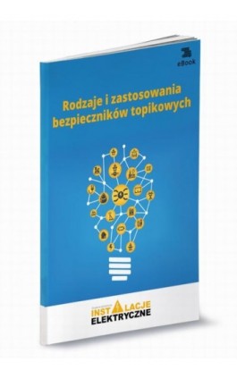 Rodzaje i zastosowania bezpieczników topikowych - Michał Świerżewski - Ebook - 978-83-269-8649-9