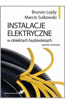 Instalacje elektryczne w obiektach budowlanych - Brunon Lejdy - Ebook - 978-83-01-20693-2