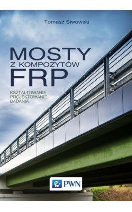 Mosty z kompozytów FRP - Tomasz Siwowski - Ebook - 978-83-01-19921-0