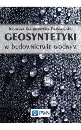 Geosyntetyki w budownictwie wodnym - Krystyna Kazimierowicz-Frankowska - Ebook - 978-83-01-20727-4