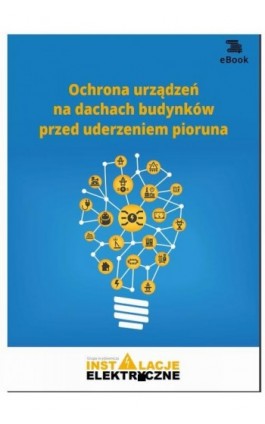 Ochrona urządzeń na dachach budynków przed uderzeniem pioruna - Janusz Strzyżewski - Ebook - 978-83-269-8216-3