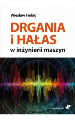 Drgania i hałas w inżynierii maszyn - Wiesław Fiebig - Ebook - 978-83-01-20831-8