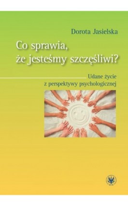 Co sprawia, że jesteśmy szczęśliwi? - Dorota Jasielska - Ebook - 978-83-235-1730-6