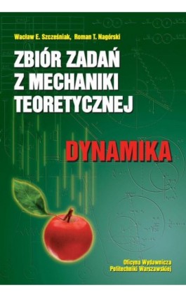 Zbiór zadań z mechaniki teoretycznej. Dynamika - Wacław Szcześniak - Ebook - 978-83-8156-040-5