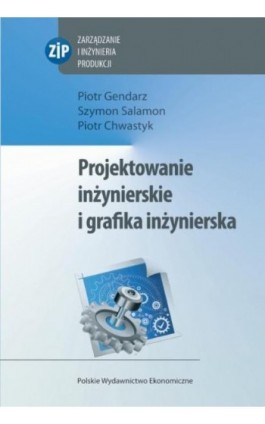 Projektowanie inżynierskie i grafika inżynierska - Piotr Gendarz - Ebook - 978-83-208-2398-1